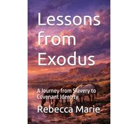 Lessons from Exodus: A Journey from Slavery to Covenant Identity