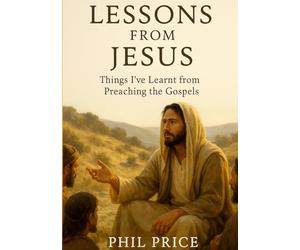 Lessons from Jesus: Things I've learnt from preaching the Gospels