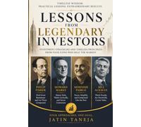 Lessons From Legendary Investors: Timeless Wisdom. Practical Lessons. Extraordinary Results: 2