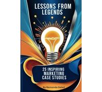 Lessons From Legends: "Proven Strategies and Successful Campaigns from Industry Trailblazers"