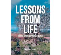 LESSONS FROM LIFE: Growing through Experiences (Cloned)