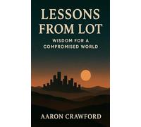 Lessons from Lot: Wisdom for a Compromised World