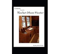 Lessons from Our Rocket Mass Heater: Tips, lessons and resources from our build