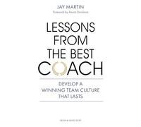 Lessons from the Best Coach: Develop a Winning Team Culture that Lasts
