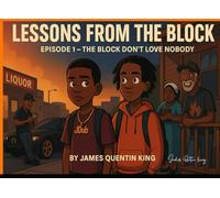 LESSONS FROM THE BLOCK EPISODE 1: THE BLOCK DON'TLOVE NOBODY