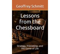 Lessons from the Chessboard: Strategy, Friendship, and the Game of Life