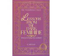 Lessons from the dark feminine: 100 Quotes for Healing, Power, and Rebirth