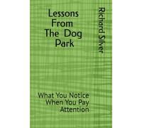 Lessons from the Dog Park: What You Notice When You Pay Attention