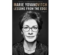 Lessons from the Edge: A Memoir by Yovanovitch Marie Yovanovitch