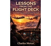 Lessons From the Flight Deck: Leadership, Judgment, and Life Above the Clouds