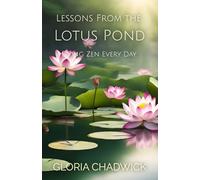 Lessons From the Lotus Pond: Living Zen Every Day