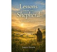 Lessons from the Shepherd: 30 Days in Psalm 23