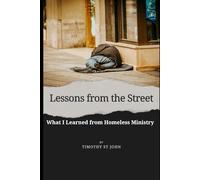 Lessons from the Street: What I Learned from the Homeless Ministry