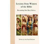 Lessons from Women of the Bible: Becoming Our Best Selves