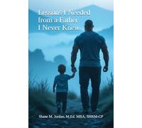 Lessons I Needed from a Father I Never Knew