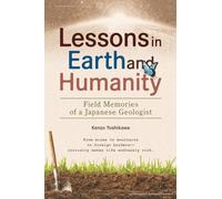 Lessons in Earth and Humanity: Field Memories of a Japanese Geologist