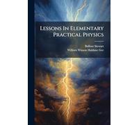Lessons In Elementary Practical Physics