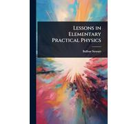Lessons in Elementary Practical Physics