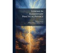 Lessons In Elementary Practical Physics