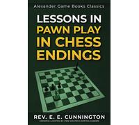 Lessons in Pawn Play in Chess Endings: Play better endgames: 5