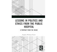 Lessons in Politics and Ethics from the Public Hospital: A Portrait from the Inside