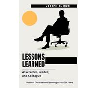 Lessons Learned as a Father, Leader, and Colleague