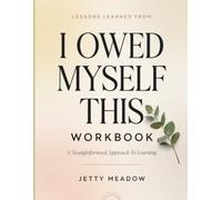 Lessons Learned From I Owed Myself This: A Straightforward Approach To Learning