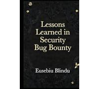 Lessons Learned in Security Bug Bounty: A Guide to Strategies in Vulnerability Hunting