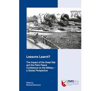 Lessons learnt?: The Impact of the Great War and the Paris Peace Conference on the Military - a Global Perspective: 34
