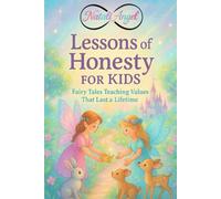 Lessons of Honesty for Kids: Teaching Values That Last a Lifetime...