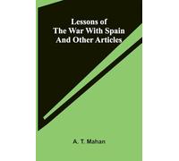Lessons of the war with Spain and other articles
