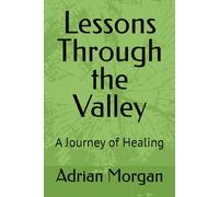 Lessons Through the Valley: A Journey of Healing