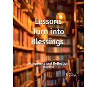Lessons Turn into Blessings: Acceptance and Reflection Journal