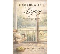 Lessons With a Legacy: People, Places, and the Moments That Matter