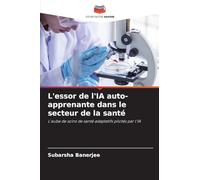 L'essor de l'IA auto-apprenante dans le secteur de la santé: L'aube de soins de santé adaptatifs pilotés par l'IA