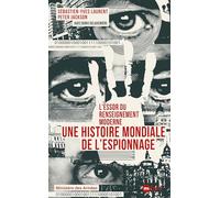 L'essor du renseignement moderne: Une histoire mondiale de l'espionnage