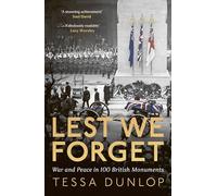 Lest We Forget: War and Peace in 100 British Monuments
