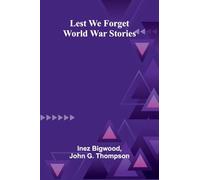 Lest We Forget: World War Stories