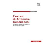 L'estasi di Artemisia Gentileschi. Indagine storico-scientifica di un'opera ined