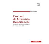 Libri Somma Delia - L' Estasi Di Artemisia Gentileschi. Indagine Storico-Scienti