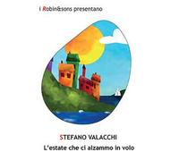 L'estate che ci alzammo in volo