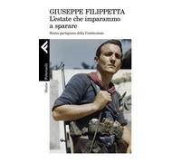 L'estate che imparammo a sparare. Storia partigiana della Costituzione
