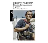 L' estate che imparammo a sparare. Storia partigiana della Costituzione