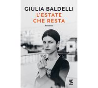 L'estate che resta - Baldelli Giulia