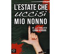 L' estate che uccisi mio nonno