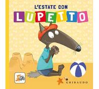L'estate con Lupetto. Amico lupo. Ediz. a colori