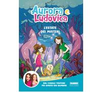 L'estate dei misteri - Aurora e Ludovica