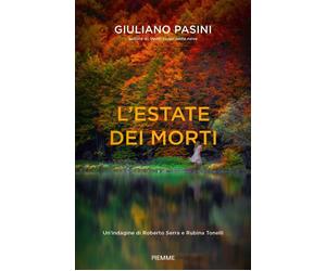 L'estate dei morti. Un'indagine di Roberto Serra e Rubina Tonelli - Pasini...