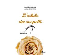 L' estate dei sospetti. Il nuovo romanzo de «Il Paradiso delle signore»