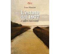 L'estate del 1977. E altri racconti